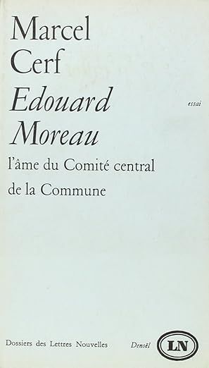 Couverture Édouard Moreau : l'âme du Comité central de la Commune : centenaire de la Commune, 1871-1971